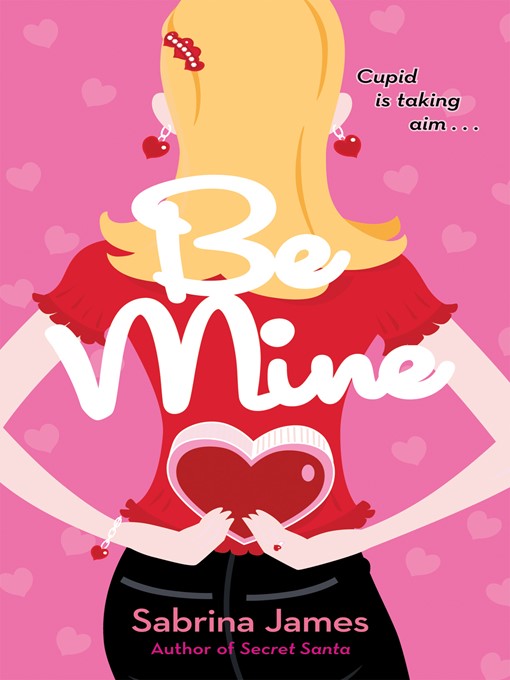 Title details for Be Mine by Sabrina James - Available